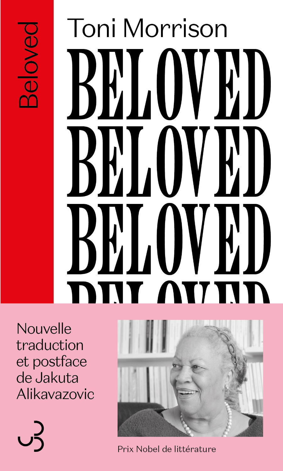 Beloved par Toni MorrisonLa couverture porte en plus : Nouvelle traduction et postface de Jakuta Alikavazovic. Photo de Toni Morrison. Prix Nobel de littérature