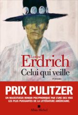 Celui qui veille par Louise ErdrichLa couverture porte en plus : Prix Pulitzer, un majestueux roman polyphonique par l'une des voix les plus puissantes de la littérature américaine.