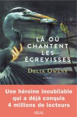 Là où chantent les écrevisses par Delia OwensLa couverture porte en plus : une héroïne inoubliable qui a déjà conquis 4 millions de lecteurs