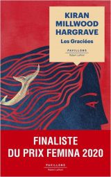 Les graciées par Kiran Millwood HargraveLa couverture porte en plus : Finaliste du prix Femina 2020